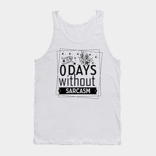 zero days without sarcasm Funny Quote Hilarious Sayings Humor Tank Top